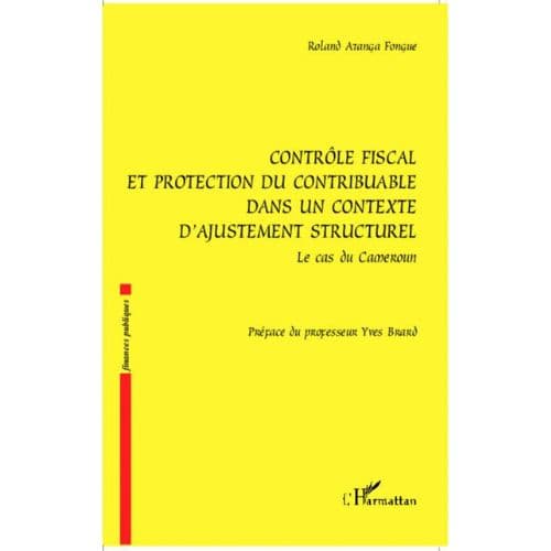 Contrôle Fiscal et Protection du Contribuable dans un Contexte d'Ajustement Structurel : Le Cas du Cameroun